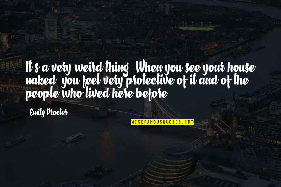 Procter Quotes By Emily Procter: It's a very weird thing. When you see Procter Quotes By Emily Procter: It's a very weird thing. When you see