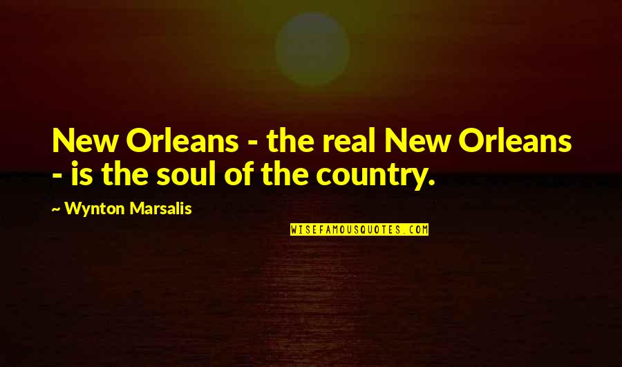 Procuna Alejandra Quotes By Wynton Marsalis: New Orleans - the real New Orleans - Procuna Alejandra Quotes By Wynton Marsalis: New Orleans - the real New Orleans -