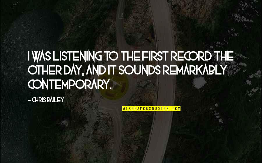 Procurando Oli Quotes By Chris Bailey: I was listening to the first record the Procurando Oli Quotes By Chris Bailey: I was listening to the first record the