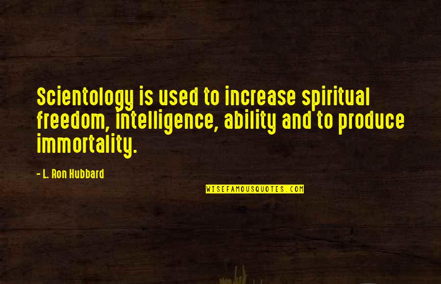 Procurando Tesouro Quotes By L. Ron Hubbard: Scientology is used to increase spiritual freedom, intelligence,