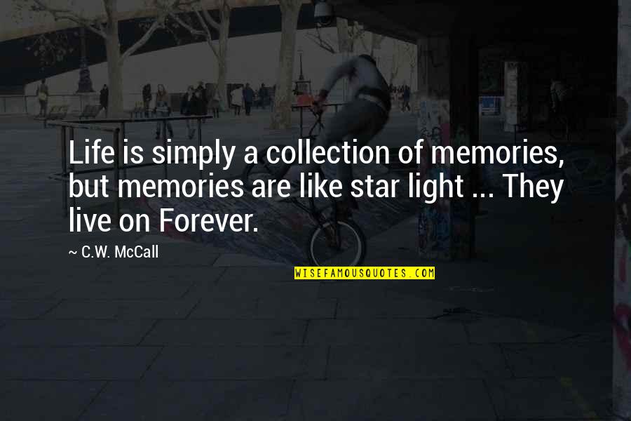Procuration Letter Quotes By C.W. McCall: Life is simply a collection of memories, but Procuration Letter Quotes By C.W. McCall: Life is simply a collection of memories, but