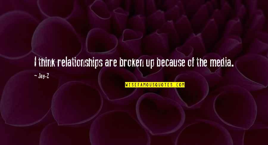 Procuration Saaq Quotes By Jay-Z: I think relationships are broken up because of