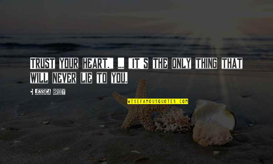 Procuratore Saverio Quotes By Jessica Brody: Trust your heart." ... "It's the only thing