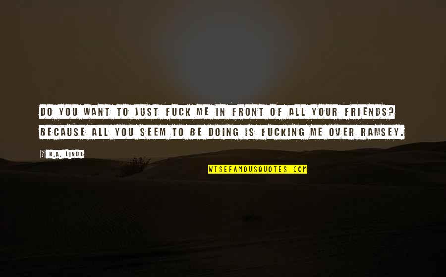 Procurements Means Quotes By K.A. Linde: Do you want to just fuck me in