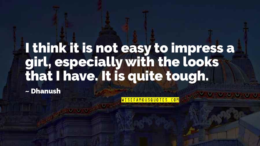 Procuren Wound Quotes By Dhanush: I think it is not easy to impress Procuren Wound Quotes By Dhanush: I think it is not easy to impress