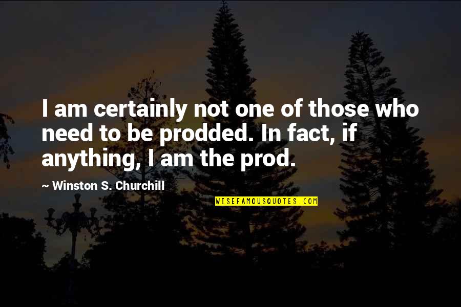 Prod Quotes By Winston S. Churchill: I am certainly not one of those who