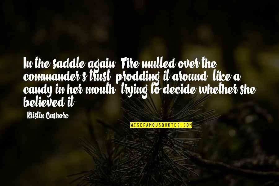 Prodding Quotes By Kristin Cashore: In the saddle again, Fire mulled over the Prodding Quotes By Kristin Cashore: In the saddle again, Fire mulled over the