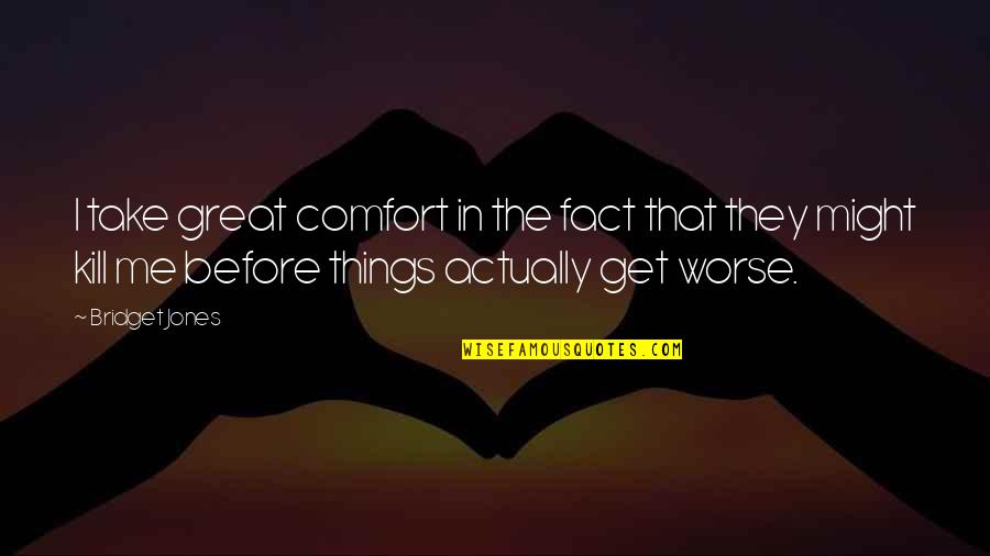 Prodej Motorek Quotes By Bridget Jones: I take great comfort in the fact that Prodej Motorek Quotes By Bridget Jones: I take great comfort in the fact that