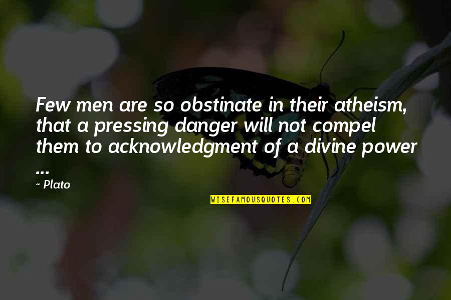 Prodigally Quotes By Plato: Few men are so obstinate in their atheism,