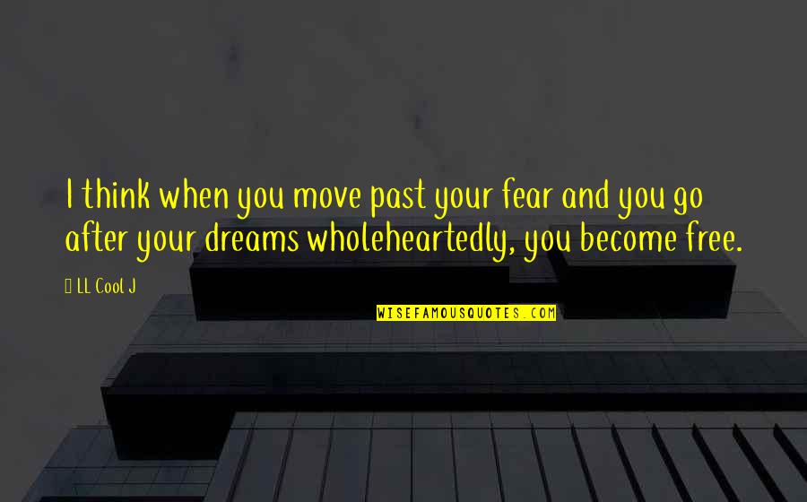 Prodiges France Quotes By LL Cool J: I think when you move past your fear