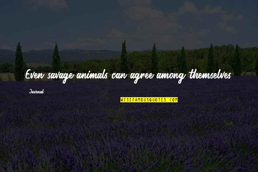 Prodigies Music Quotes By Juvenal: Even savage animals can agree among themselves.