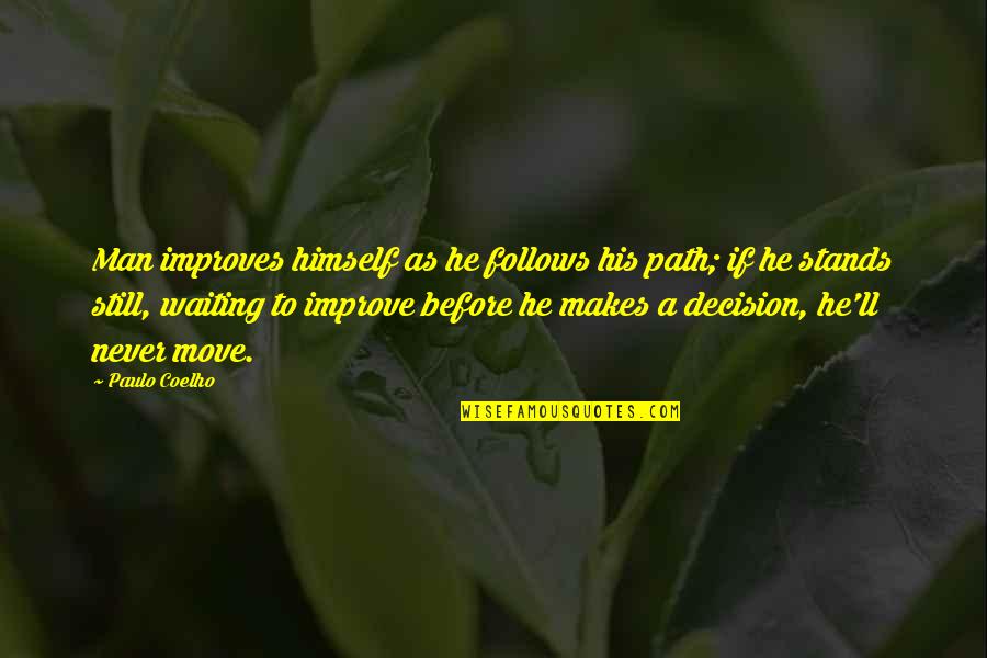 Prod's Quotes By Paulo Coelho: Man improves himself as he follows his path;