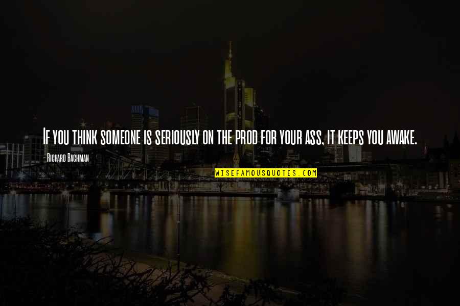 Prod's Quotes By Richard Bachman: If you think someone is seriously on the