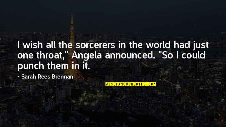 Prod's Quotes By Sarah Rees Brennan: I wish all the sorcerers in the world