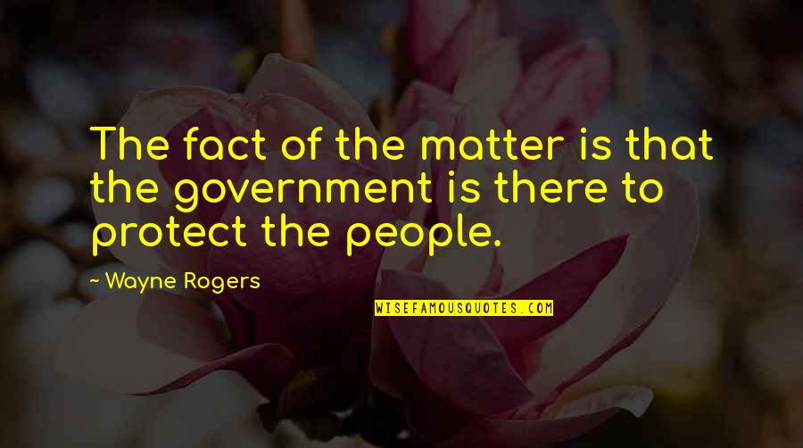 Prod's Quotes By Wayne Rogers: The fact of the matter is that the