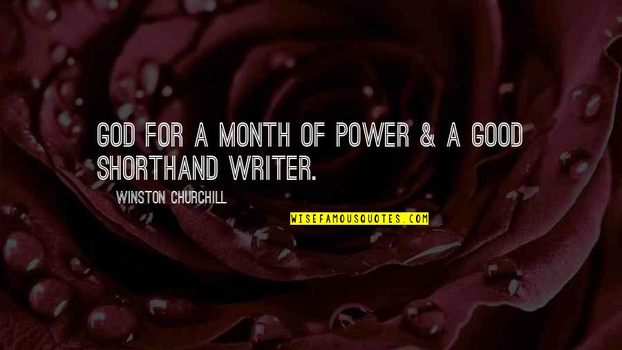 Produao Quotes By Winston Churchill: God for a month of power & a