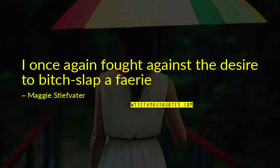 Produce In Spanish Quotes By Maggie Stiefvater: I once again fought against the desire to Produce In Spanish Quotes By Maggie Stiefvater: I once again fought against the desire to