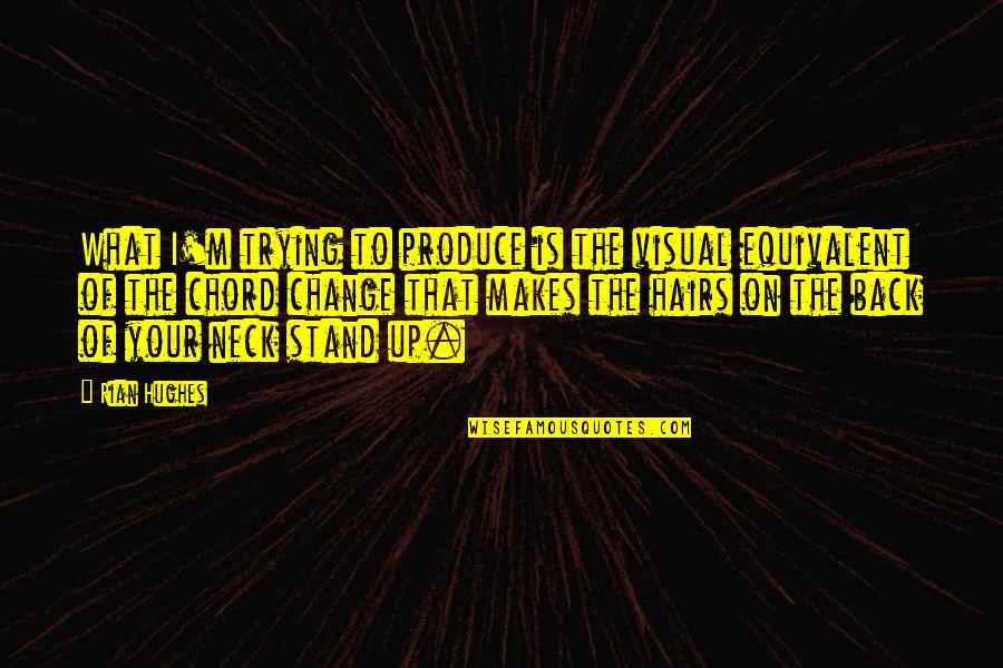 Produce Stand Quotes By Rian Hughes: What I'm trying to produce is the visual Produce Stand Quotes By Rian Hughes: What I'm trying to produce is the visual
