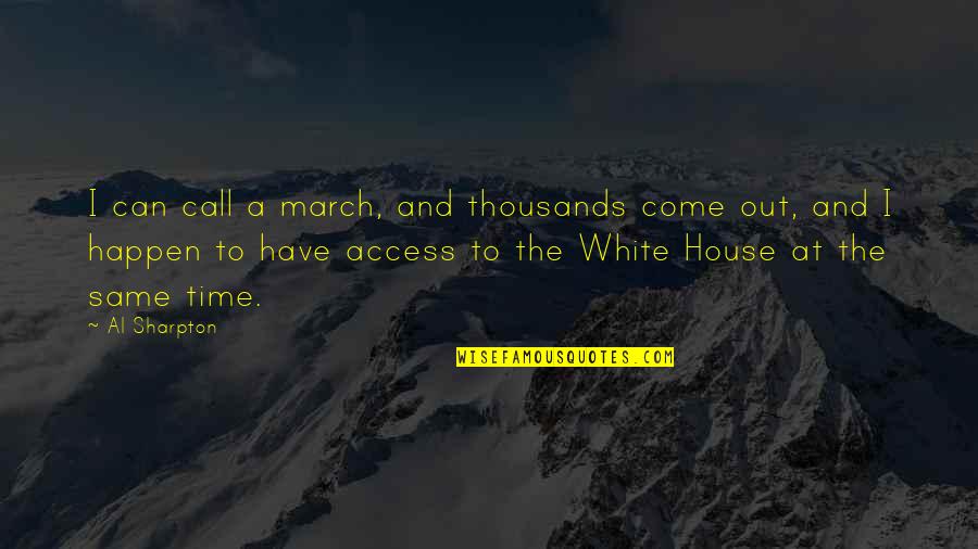 Produced By Walt Disney Quotes By Al Sharpton: I can call a march, and thousands come Produced By Walt Disney Quotes By Al Sharpton: I can call a march, and thousands come