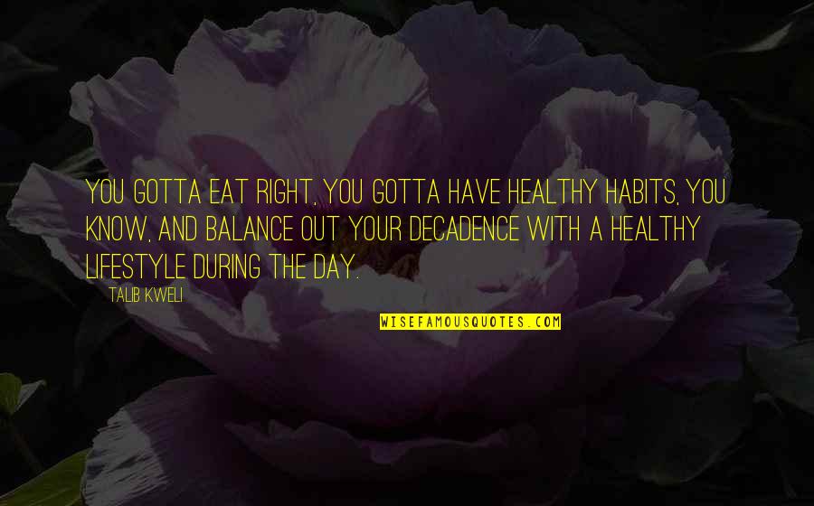 Produced By Walt Disney Quotes By Talib Kweli: You gotta eat right, you gotta have healthy
