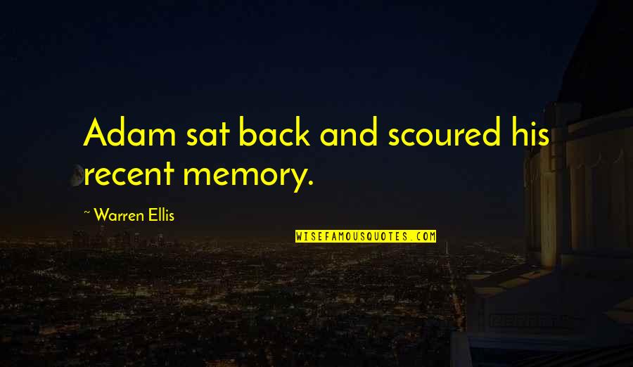 Producente Quotes By Warren Ellis: Adam sat back and scoured his recent memory.