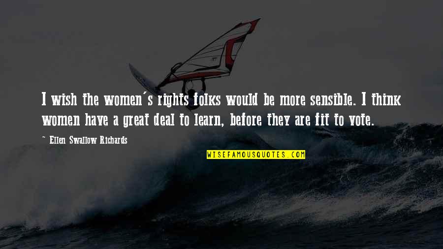 Produces Creates Quotes By Ellen Swallow Richards: I wish the women's rights folks would be Produces Creates Quotes By Ellen Swallow Richards: I wish the women's rights folks would be