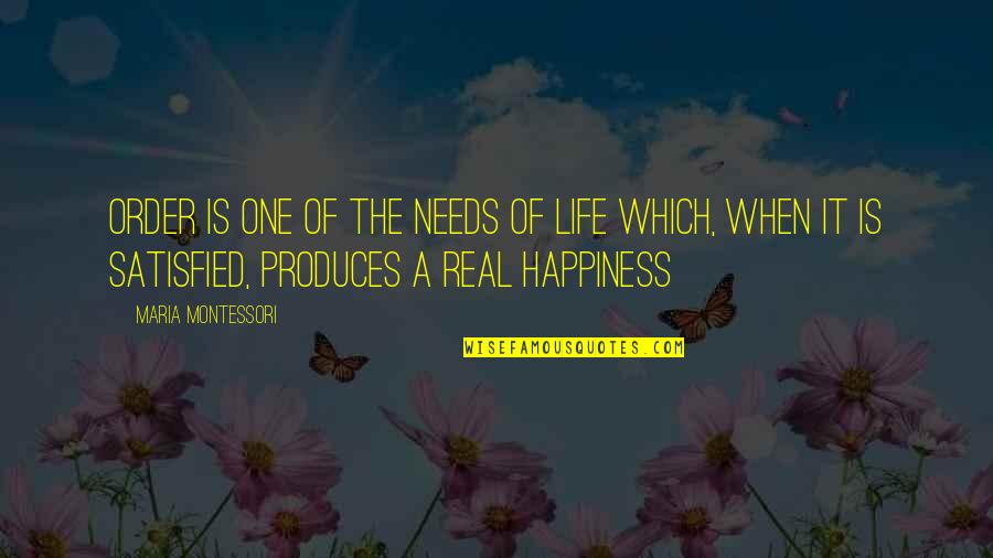 Produces Quotes By Maria Montessori: Order is one of the needs of life