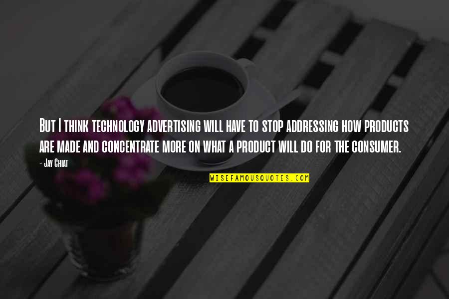 Product Advertising Quotes By Jay Chiat: But I think technology advertising will have to