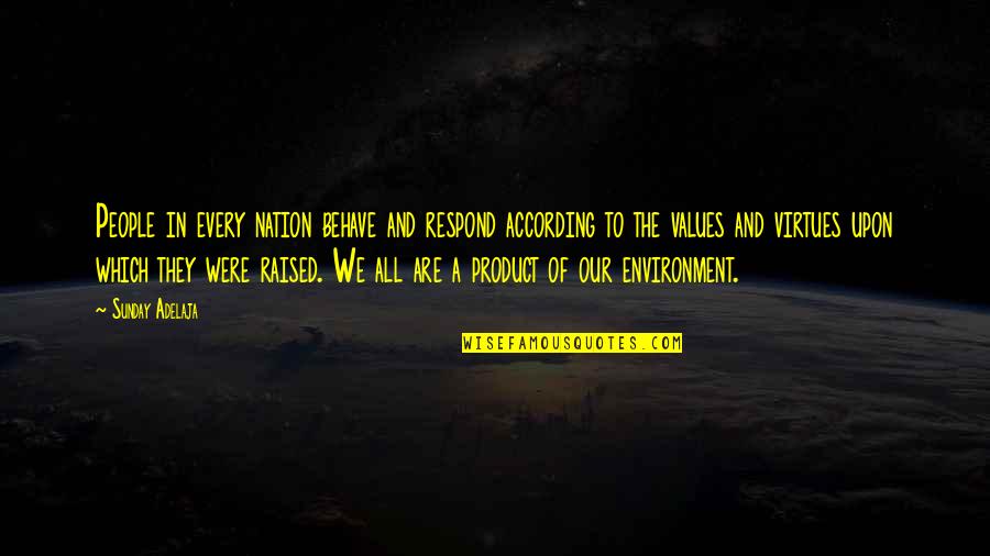 Product Of Your Environment Quotes By Sunday Adelaja: People in every nation behave and respond according