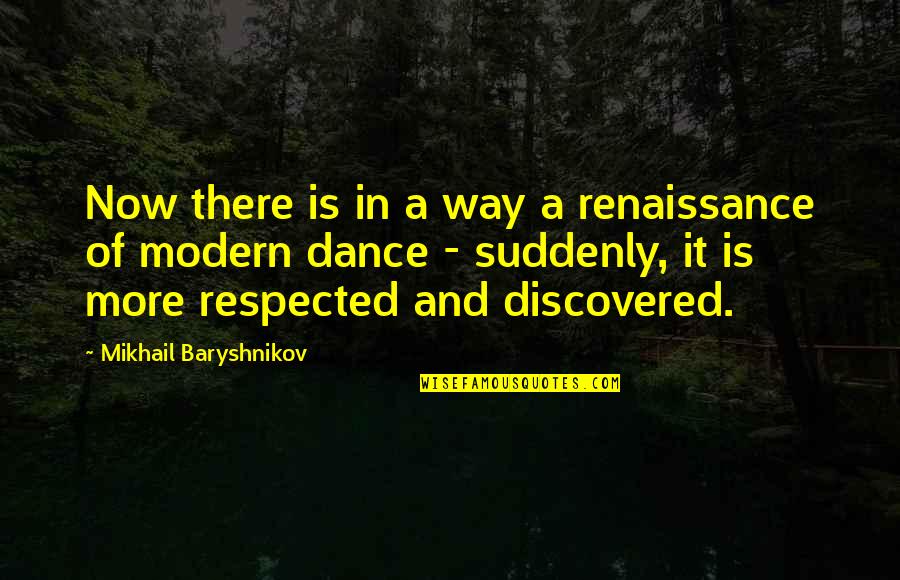 Product Photography Quotes By Mikhail Baryshnikov: Now there is in a way a renaissance