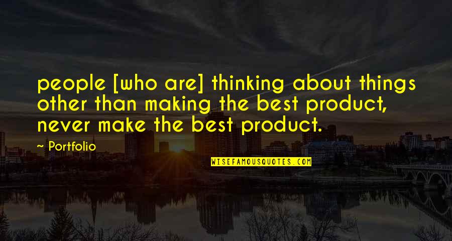 Product Portfolio Quotes By Portfolio: people [who are] thinking about things other than