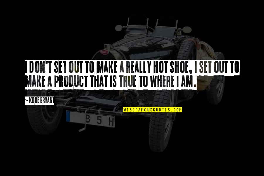 Product Quotes By Kobe Bryant: I don't set out to make a really Product Quotes By Kobe Bryant: I don't set out to make a really