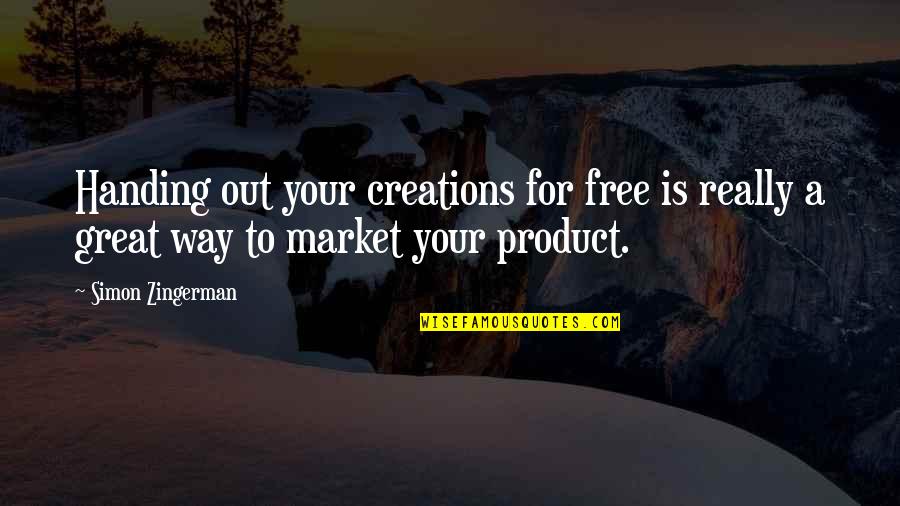 Product To Market Quotes By Simon Zingerman: Handing out your creations for free is really