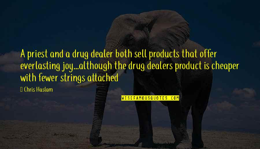 Product To Sell Quotes By Chris Haslam: A priest and a drug dealer both sell