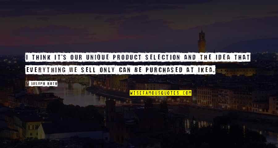 Product To Sell Quotes By Joseph Roth: I think it's our unique product selection and
