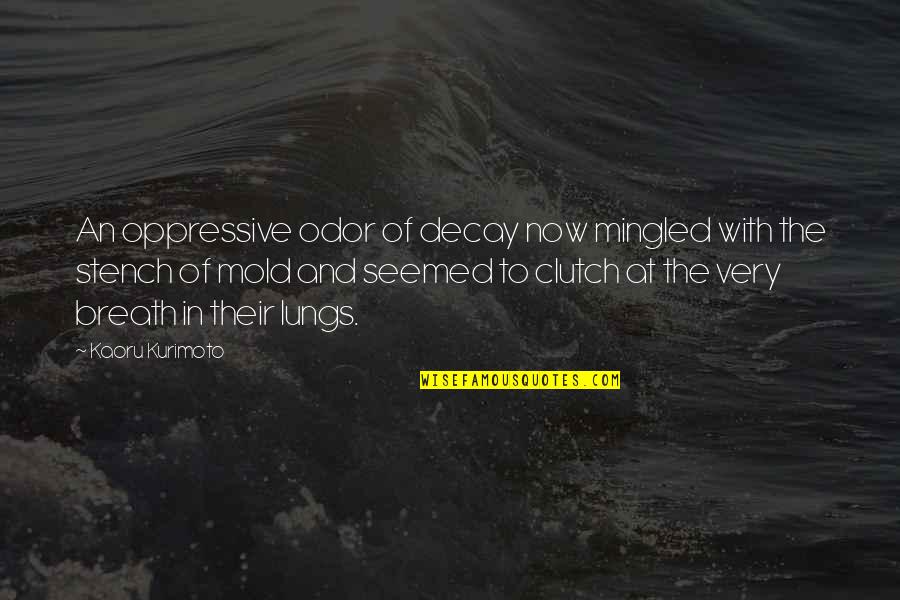 Producten Met Quotes By Kaoru Kurimoto: An oppressive odor of decay now mingled with
