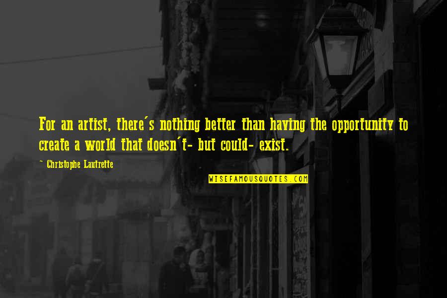Production Designer Quotes By Christophe Lautrette: For an artist, there's nothing better than having