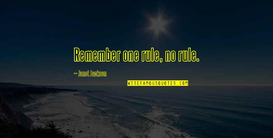 Production In Economics Quotes By Janet Jackson: Remember one rule, no rule.