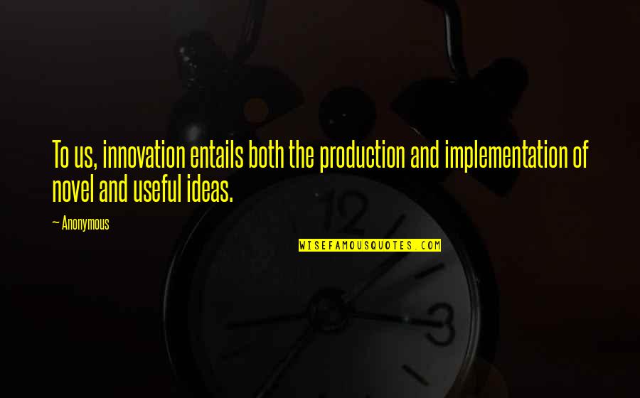 Production Innovation Quotes By Anonymous: To us, innovation entails both the production and Production Innovation Quotes By Anonymous: To us, innovation entails both the production and
