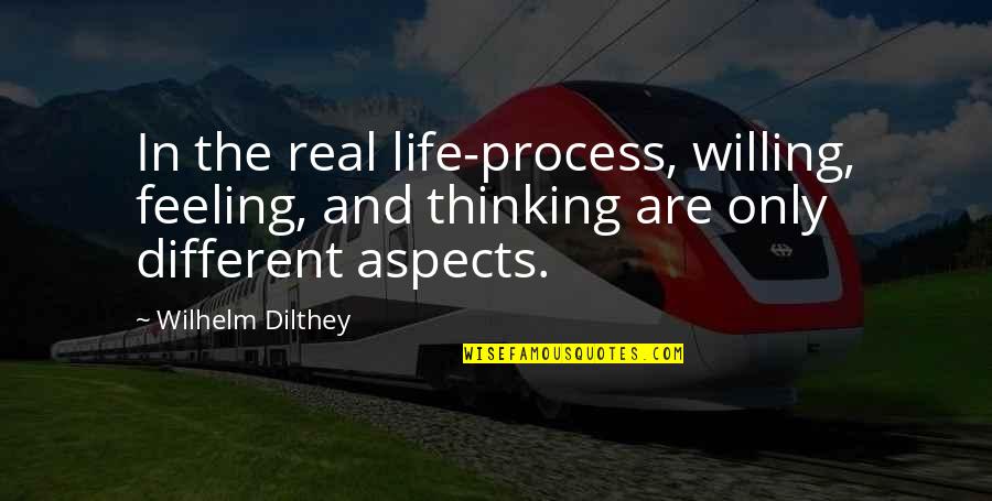 Production Innovation Quotes By Wilhelm Dilthey: In the real life-process, willing, feeling, and thinking Production Innovation Quotes By Wilhelm Dilthey: In the real life-process, willing, feeling, and thinking