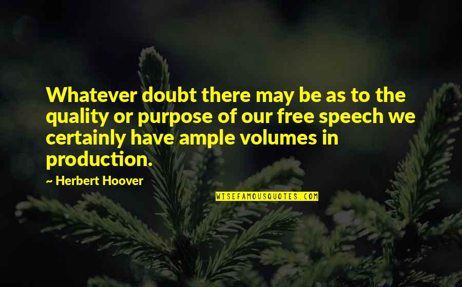 Production Quality Quotes By Herbert Hoover: Whatever doubt there may be as to the