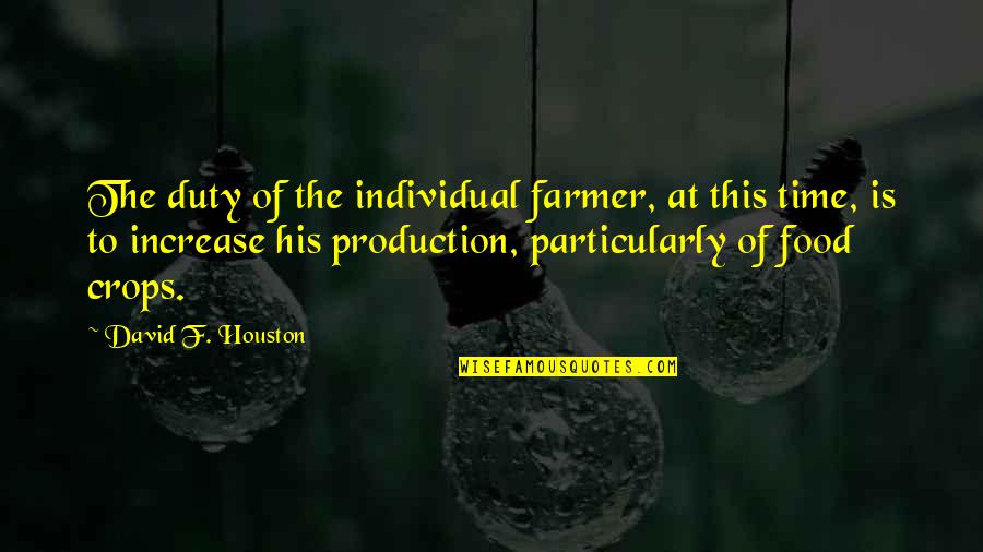 Production Quotes By David F. Houston: The duty of the individual farmer, at this