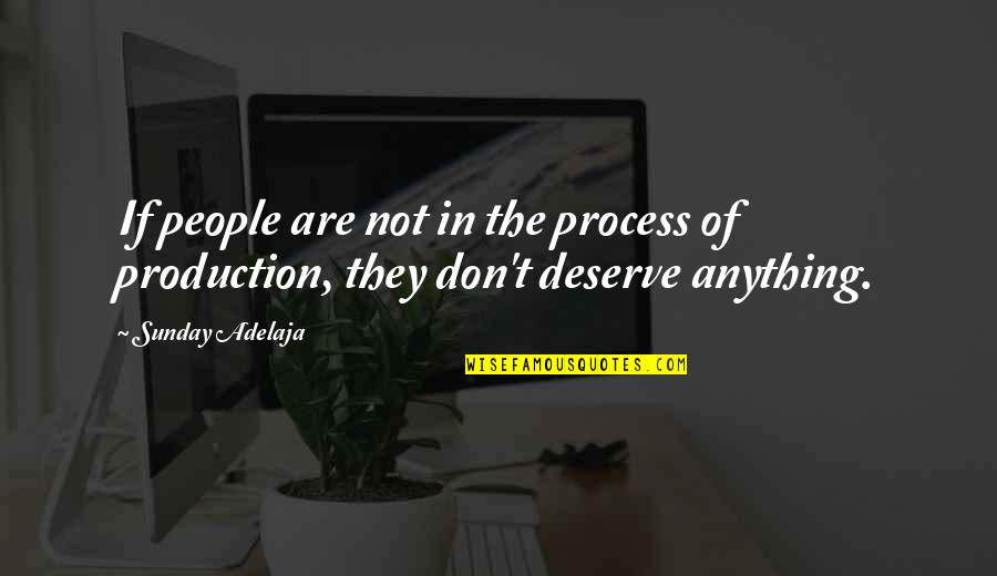 Production Quotes Quotes By Sunday Adelaja: If people are not in the process of