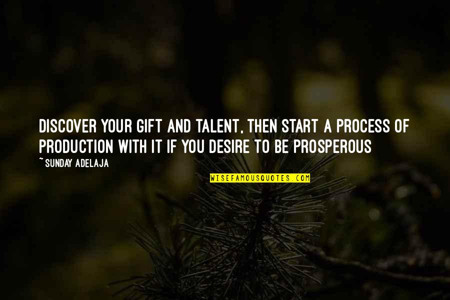 Production Quotes Quotes By Sunday Adelaja: Discover your gift and talent, then start a
