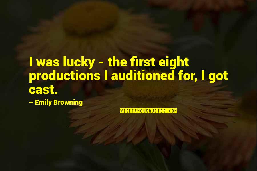 Productions Quotes By Emily Browning: I was lucky - the first eight productions