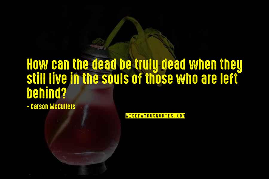 Productiva Semana Quotes By Carson McCullers: How can the dead be truly dead when