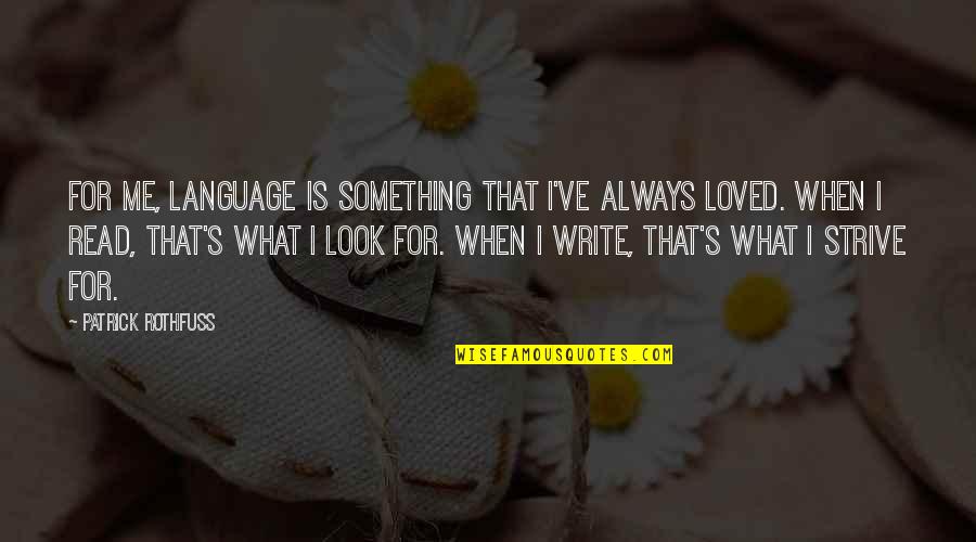 Productive Day Quotes By Patrick Rothfuss: For me, language is something that I've always Productive Day Quotes By Patrick Rothfuss: For me, language is something that I've always