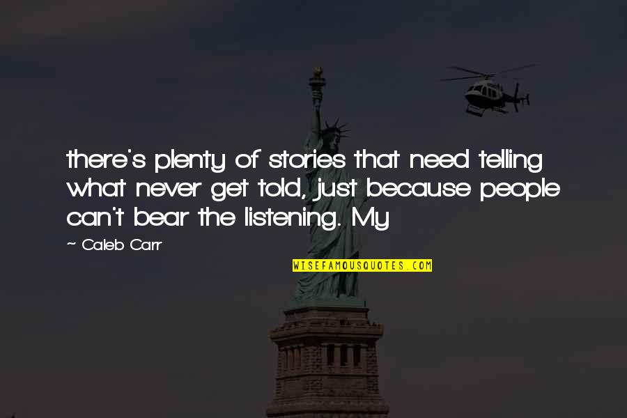 Productive Days Quotes By Caleb Carr: there's plenty of stories that need telling what