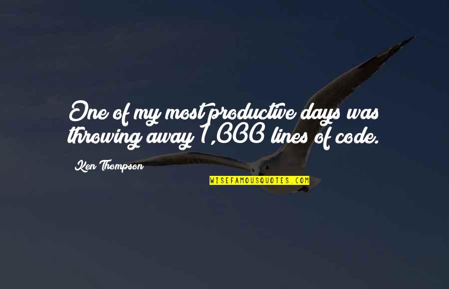 Productive Days Quotes By Ken Thompson: One of my most productive days was throwing