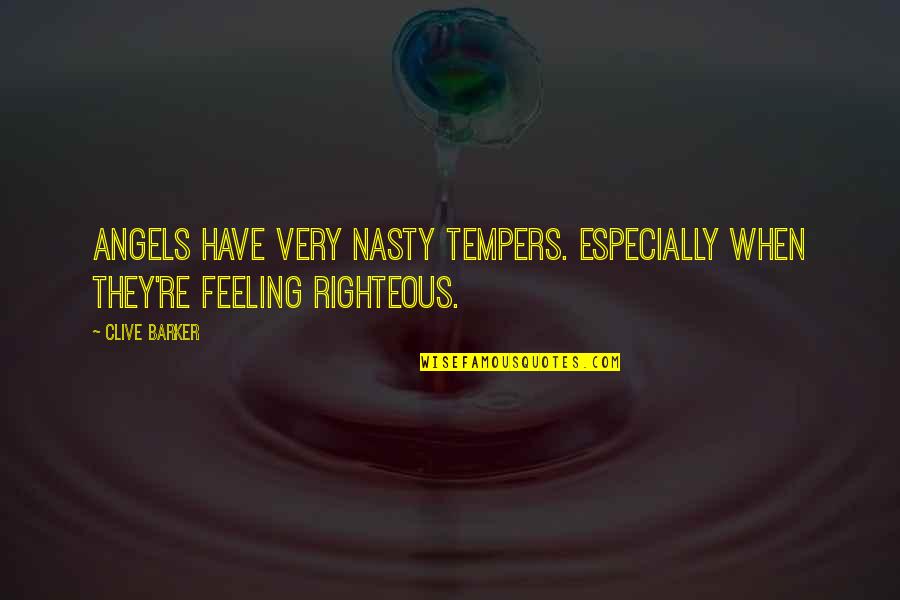 Productive Employees Quotes By Clive Barker: Angels have very nasty tempers. Especially when they're